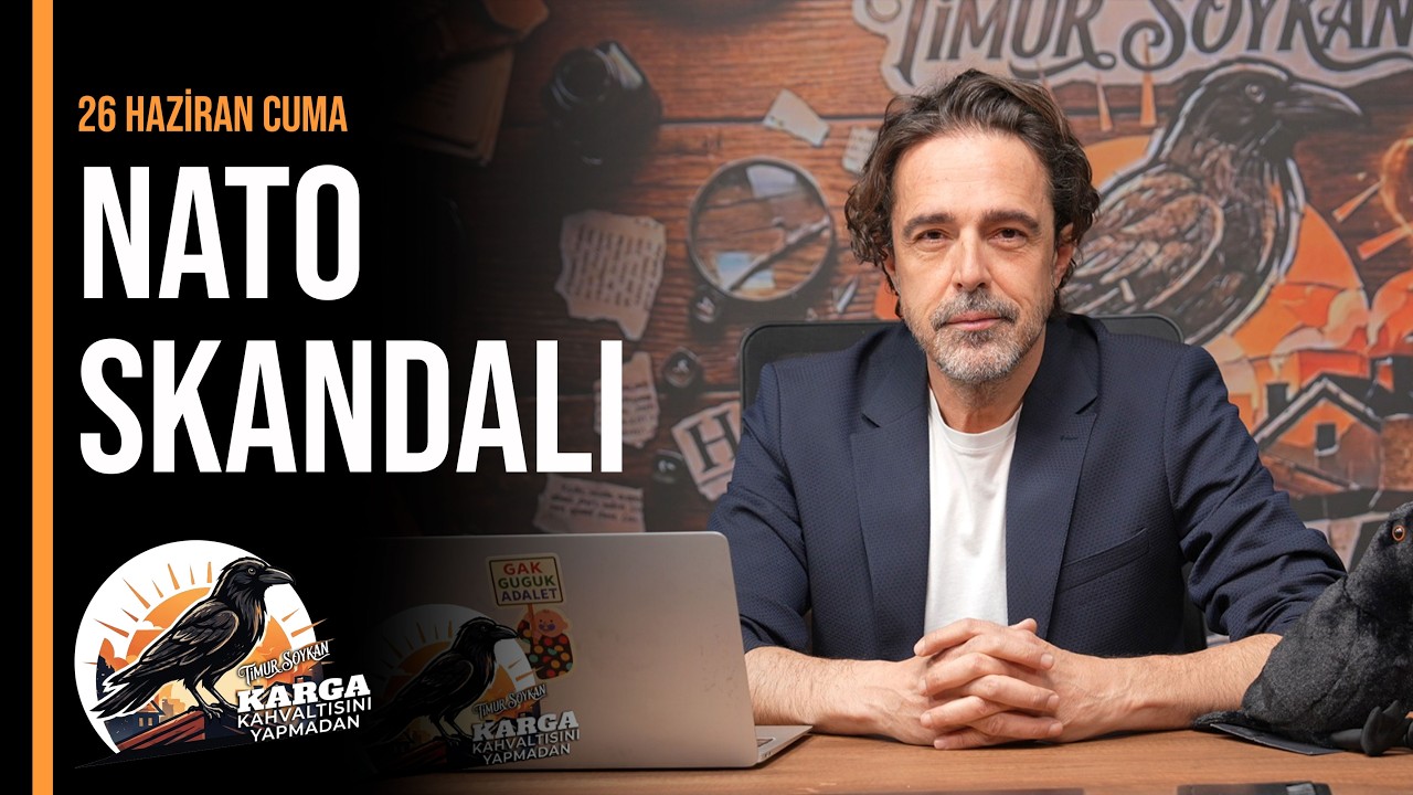NATO SKANDALI | KARGA KAHVALTISINI YAPMADAN | 26 HAZİRAN CUMA | TİMUR SOYKAN