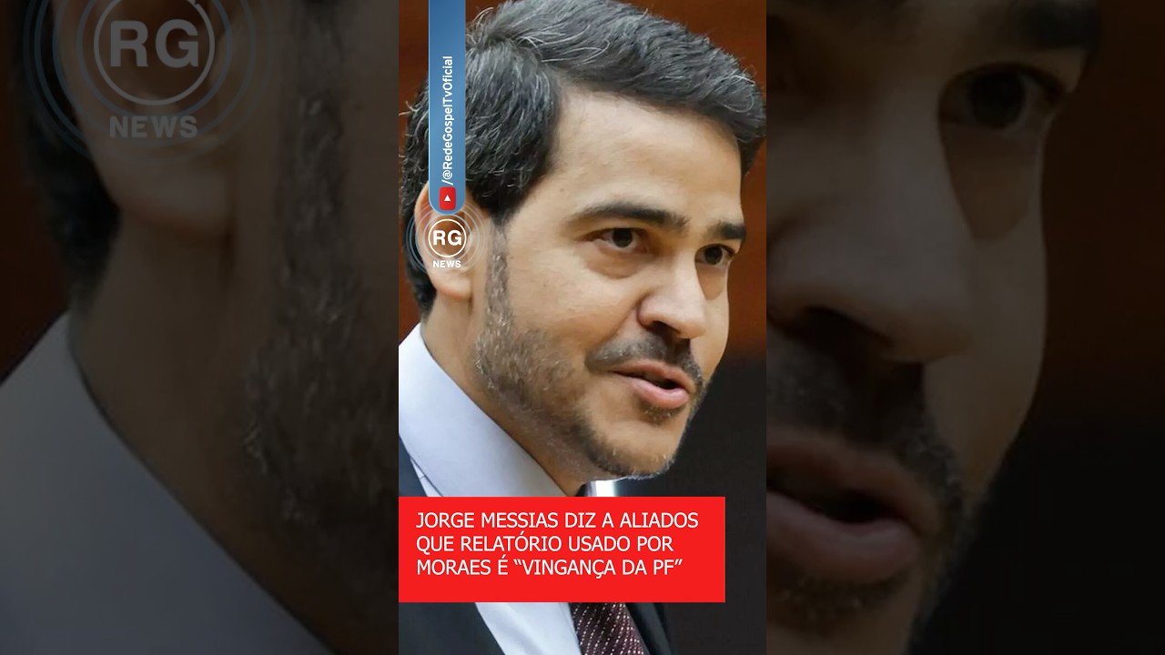 JORGE MESSIAS DIZ A ALIADOS QUE RELATÓRIO USADO POR MORAES É “VINGANÇA DA PF”