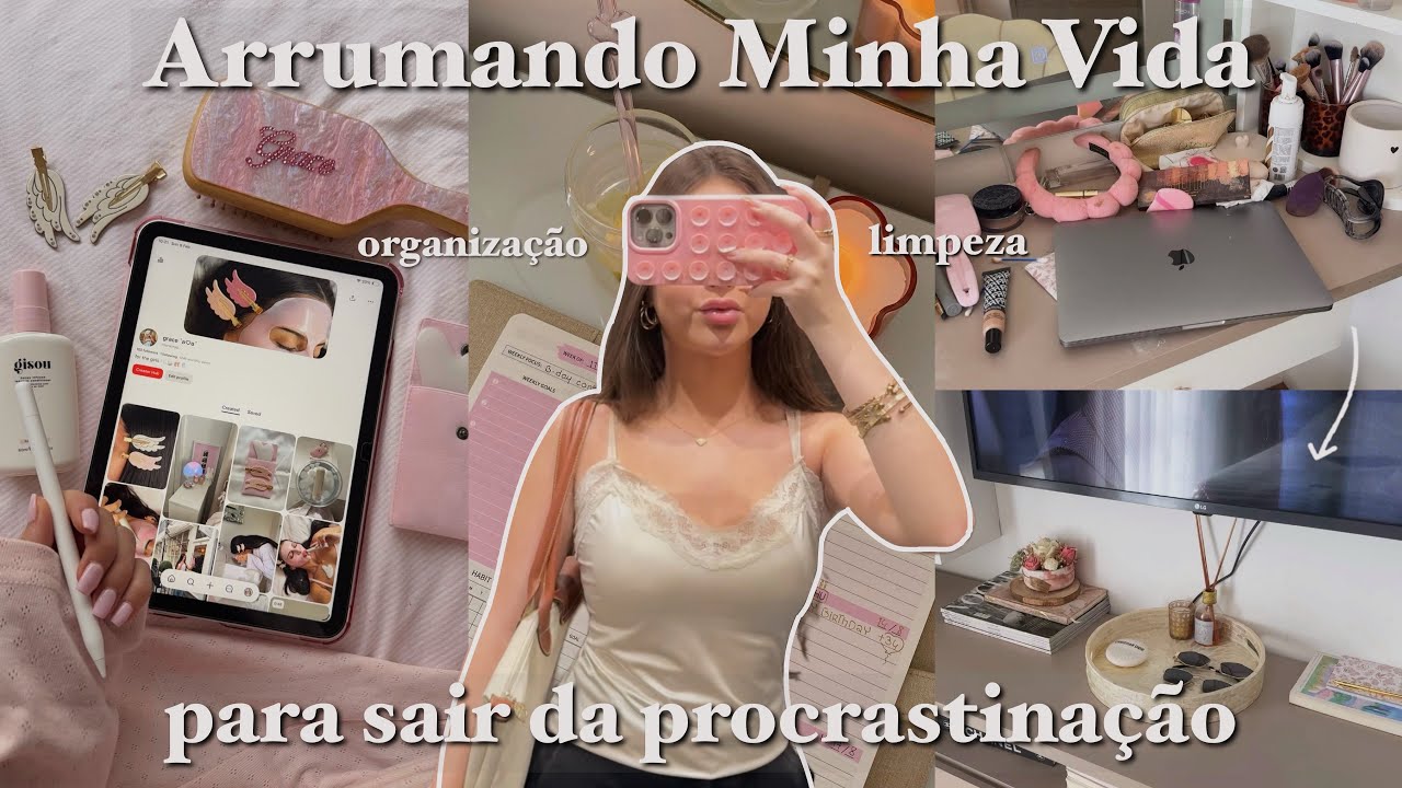 Arrumando Minha Vida: saindo da procrastinação, limpeza, organização+ 💘