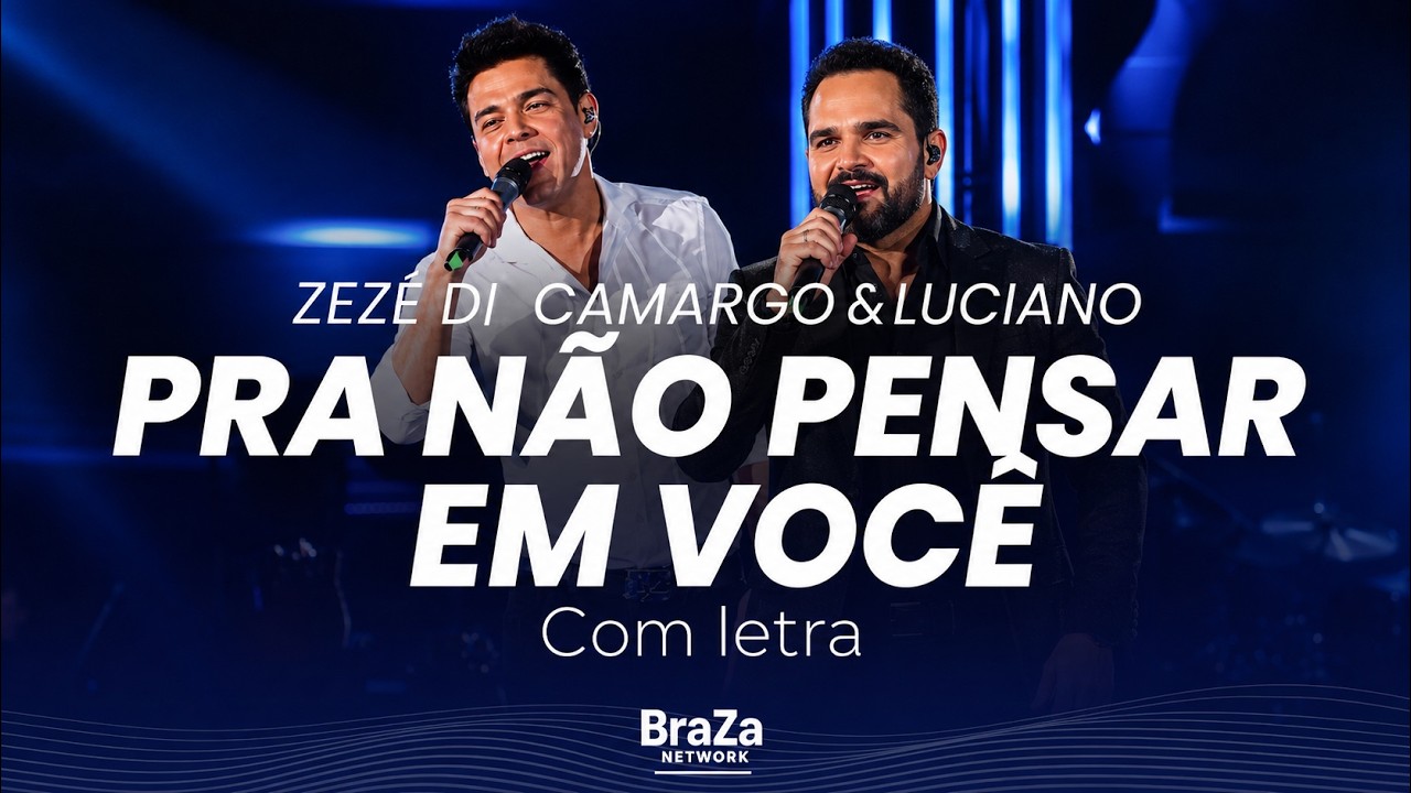 Zezé Di Camargo & Luciano - Pra Não Pensar em Você (Ao Vivo) (Com Letra) | BraZa