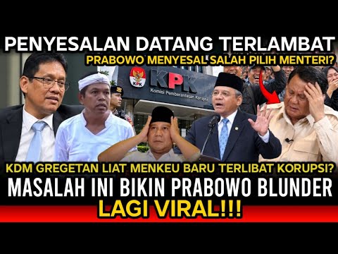 KDM KAG3T!! ASTAG4 BARU MENJ4BAT MUNCUL DUGAAN K0RUPSI? PRAB0W0 MENYESAL SALAH PILIH MENTERI?!