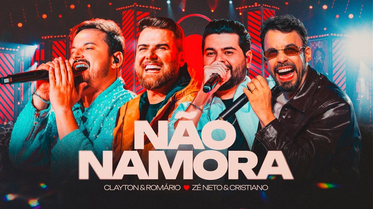 Clayton & Romário part. Zé Neto & Cristiano - Não Namora (DVD Por Vocês)
