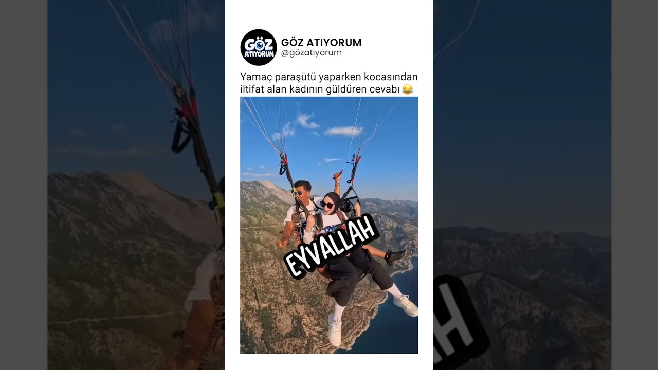Yamaç paraşütü yaparken kocasından iltifat alan kadının güldüren cevabı 😂