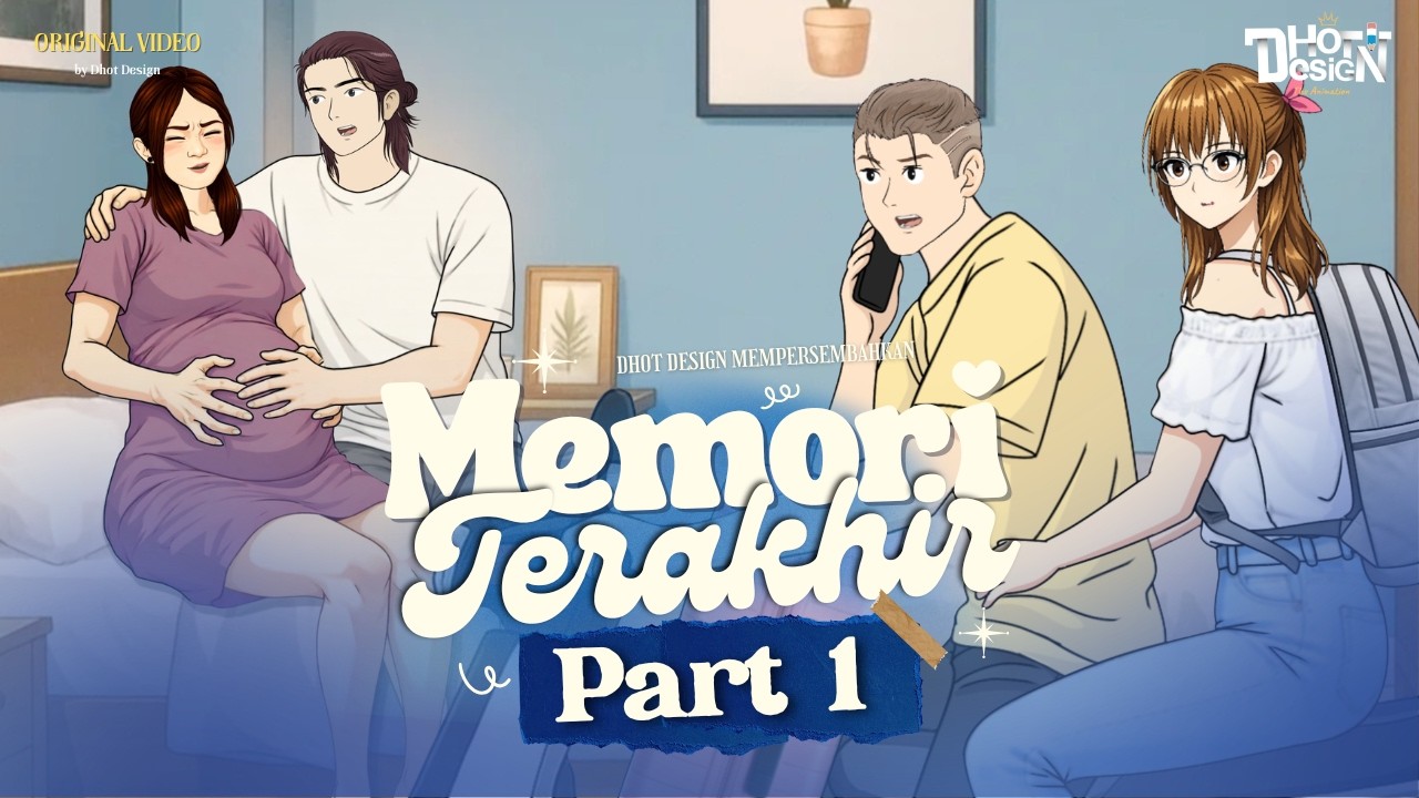 Memory Terakhir PART 1 - Dhot Design