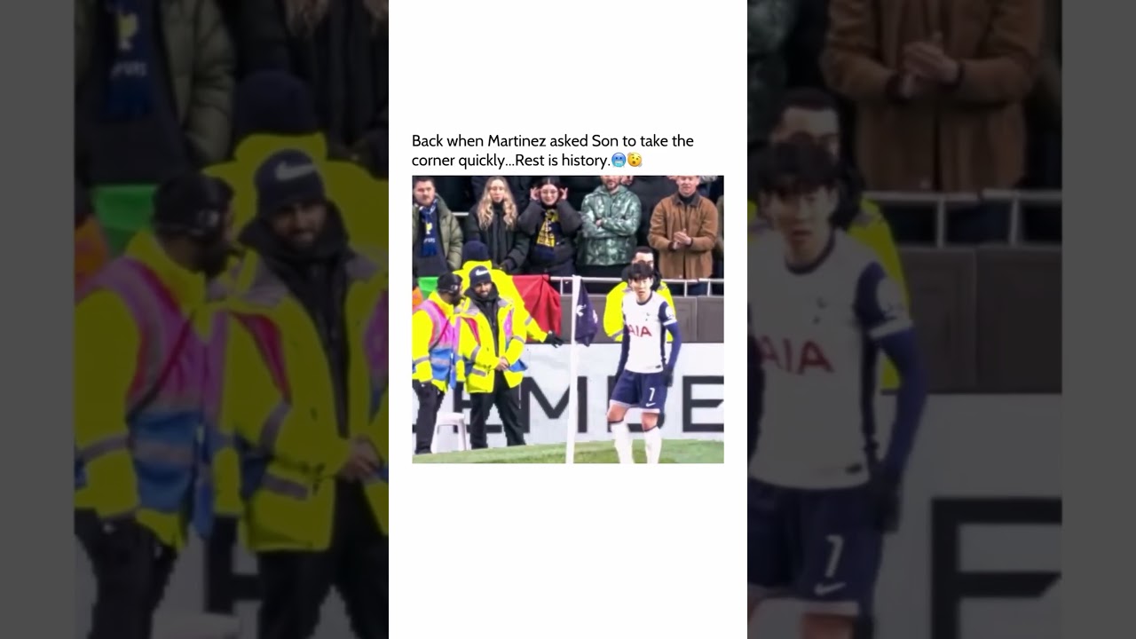 Back when Martinez asked Son to take the corner quickly...Rest is history. 😍❤️‍🩹