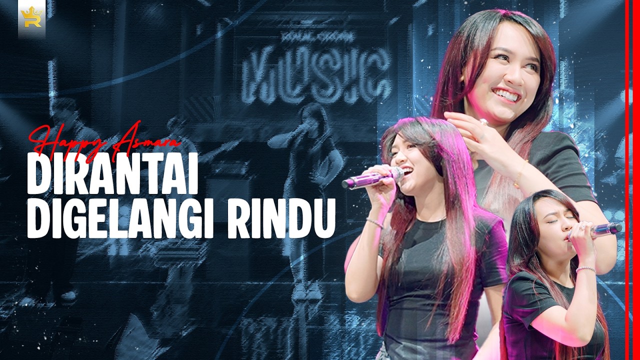 HAPPY ASMARA - DIRANTAI DIGELANGI RINDU ( Official Live Video Royal Music )