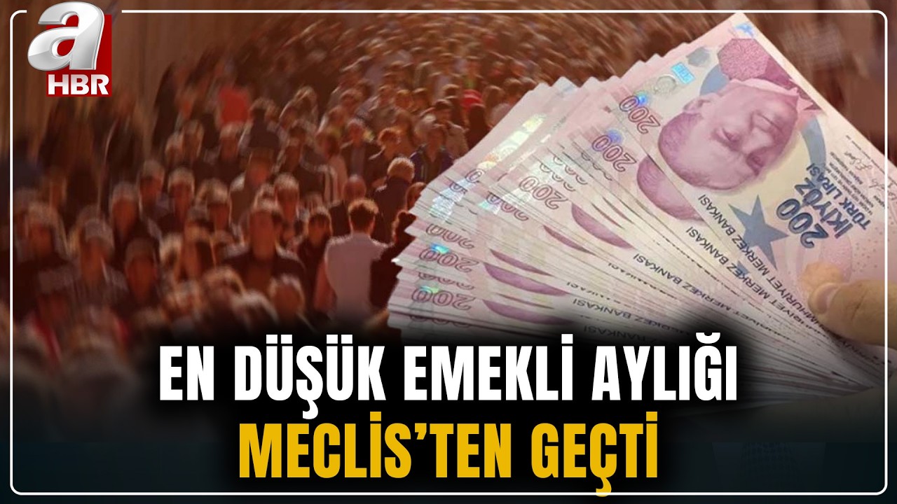 En düşük emekli aylığı düzenlemesi Meclis'ten geçti! Hesaplara ne zaman yatacak? | A Haber