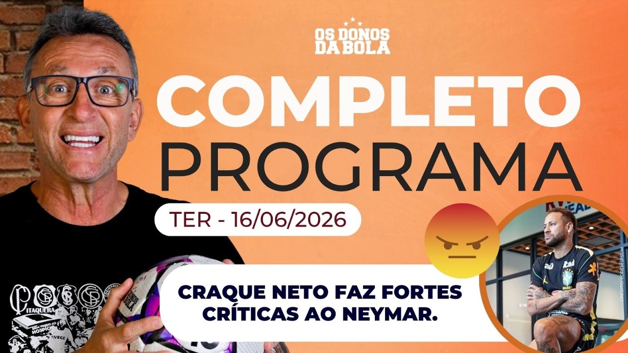 [AO VIVO] CONVOCAÇÃO DE NEYMAR FOI MAIOR ERRO DE ANCELOTTI? OS DONOS DA BOLA DEBATEM | 16/06/2026