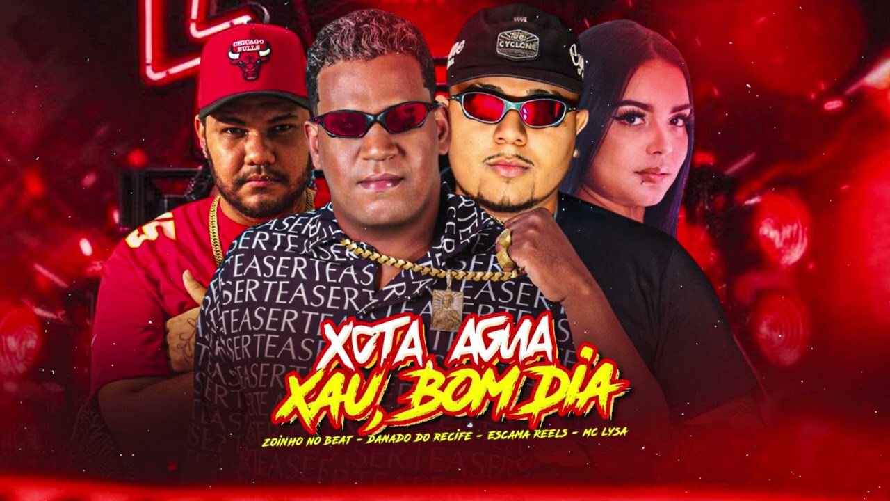  DANADO DO RECIFE , ESCAMA REELS , ZOINHO NO BEAT MC LYSA - X0TA ÁGUA , XAU BOM DIA
