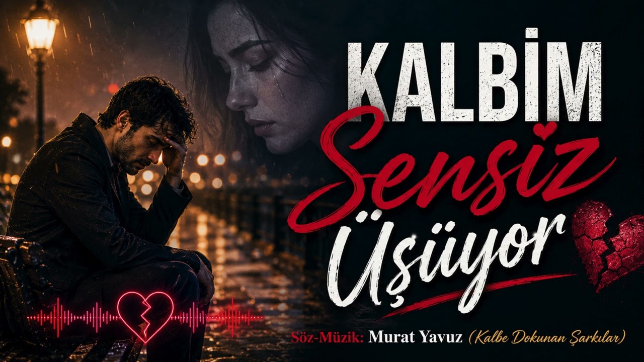 Kalbim Sensiz Üşüyor | Murat Yavuz | Kalbe Dokunan Şarkılar | Official Music