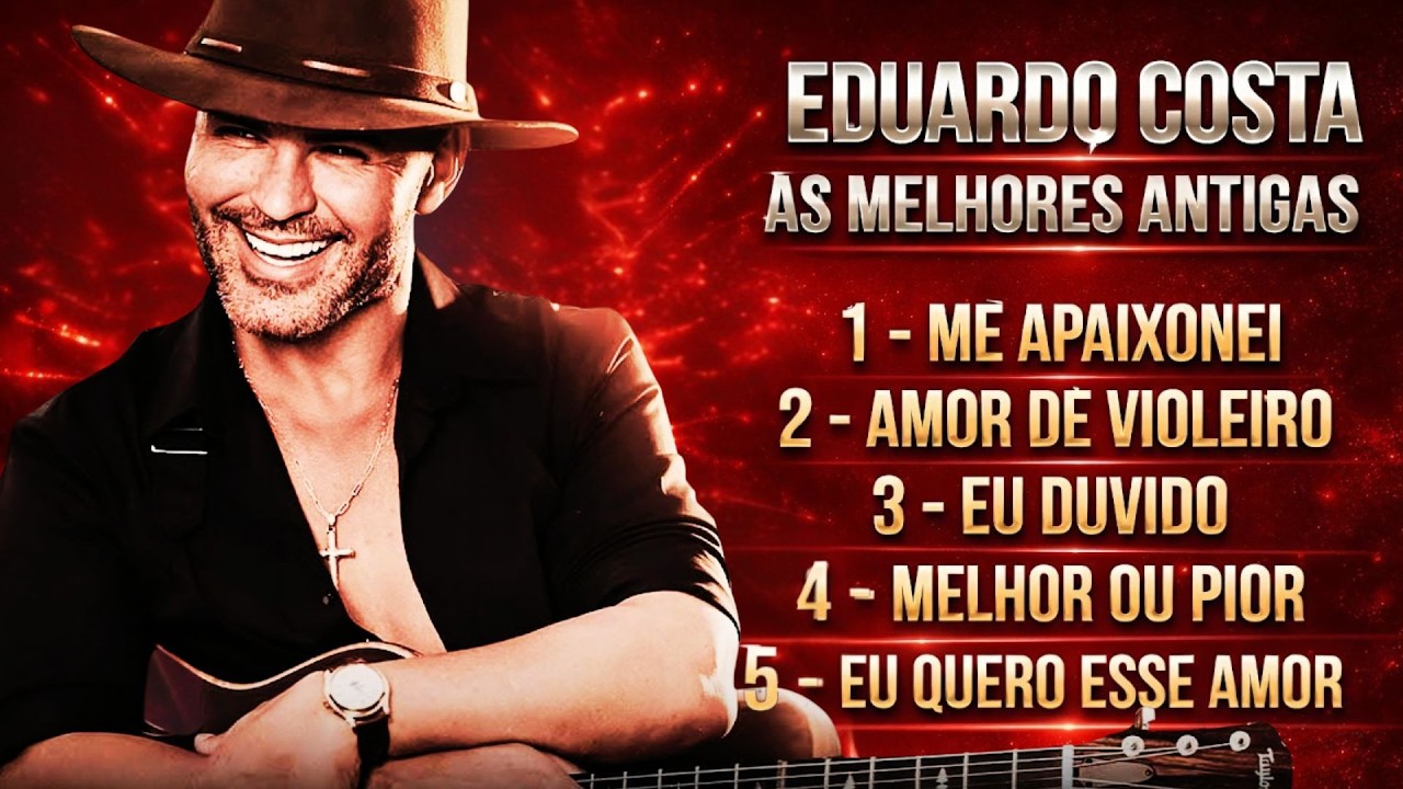 Eduardo Costa - As Melhores Antigas - Sertanejo de Verdade🤠🎑