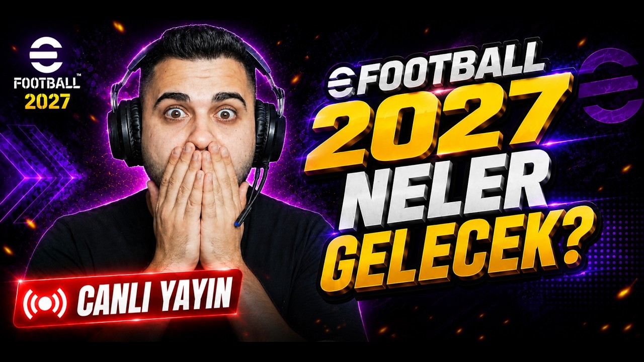 🔴 CANLI | EFOOTBALL 2027'DE NELER GELECEK? EFOOTBALL CONNECT İZLİYORUZ!