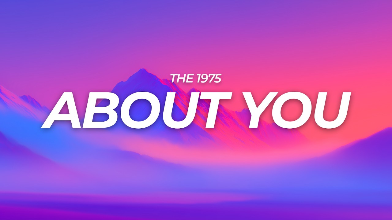 The 1975 - About You (Lyrics)