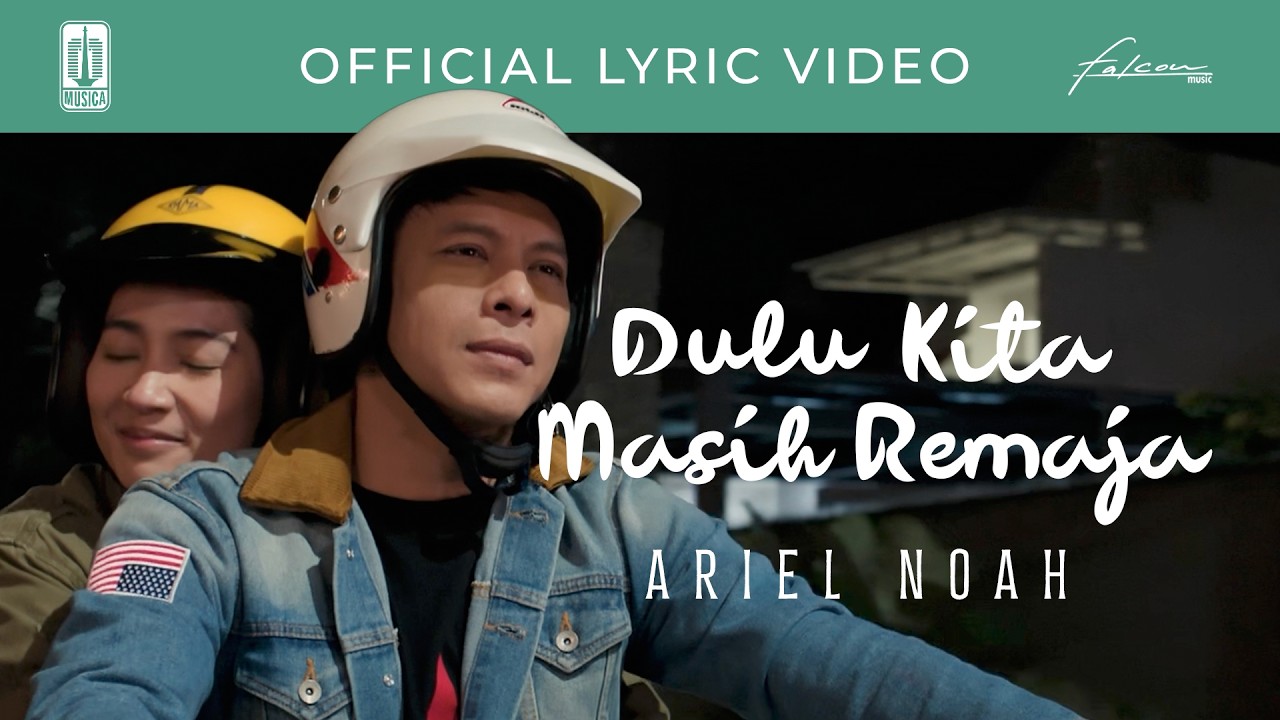 Ariel NOAH - Dulu Kita Masih Remaja (OST. Dilan ITB 1997) | Official Lyric Video