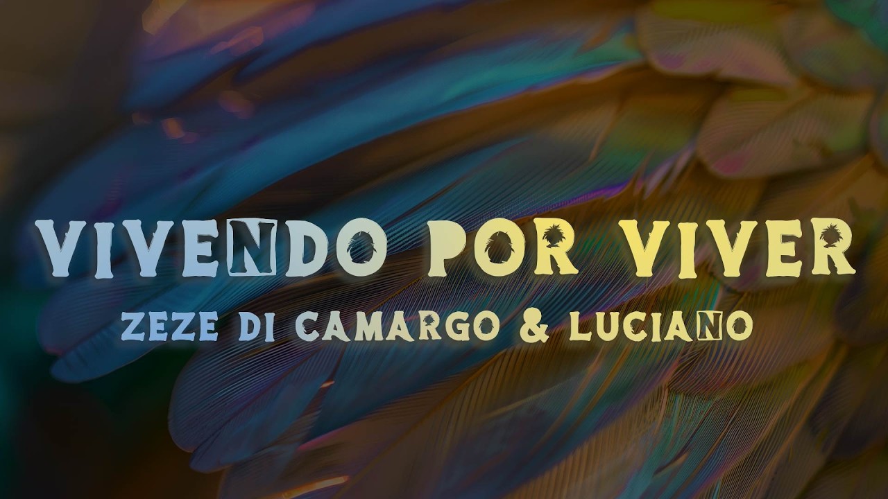 Zezé Di Camargo & Luciano - Vivendo por Viver (Lyrics/Letra)