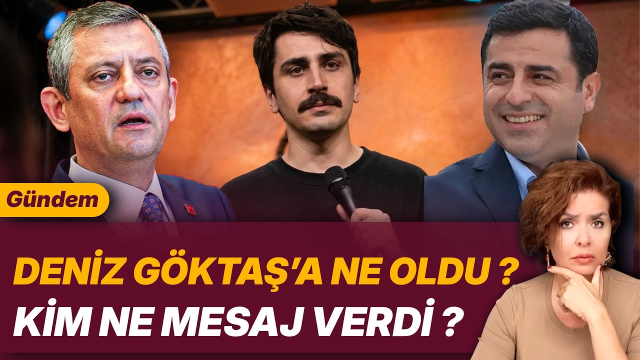 DENİZ GÖKTAŞ’A NE OLDU ? KİM NE MESAJ VERDİ ?