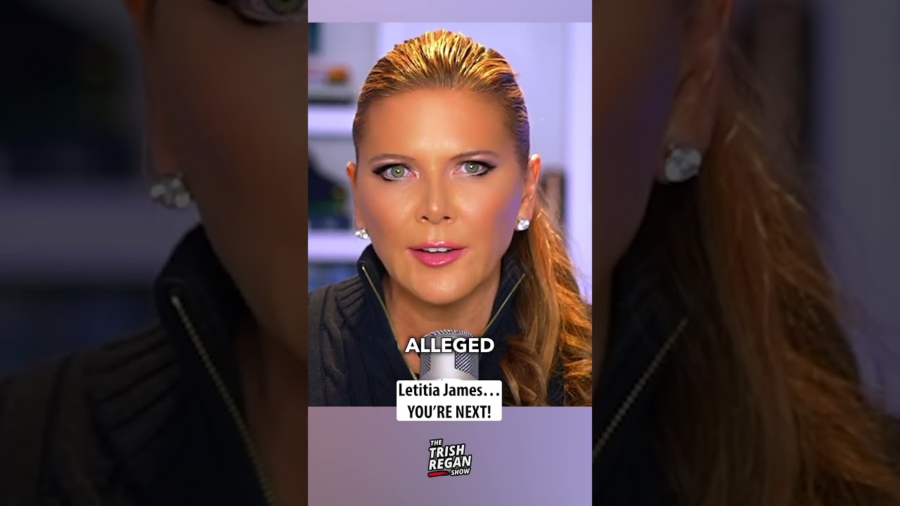 Letitia James: Appears YOU’RE NEXT - Published by Trish Regan