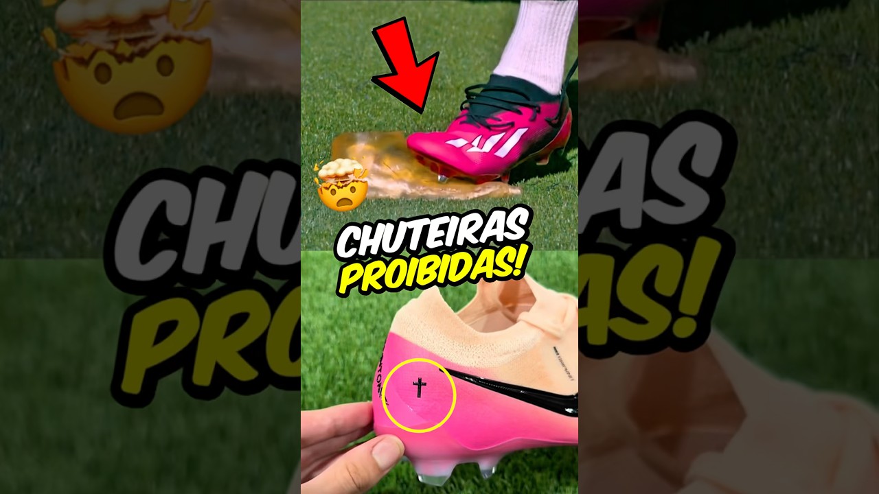 POR QUE ESSAS CHUTEIRAS FORAM PROIBIDAS??😳