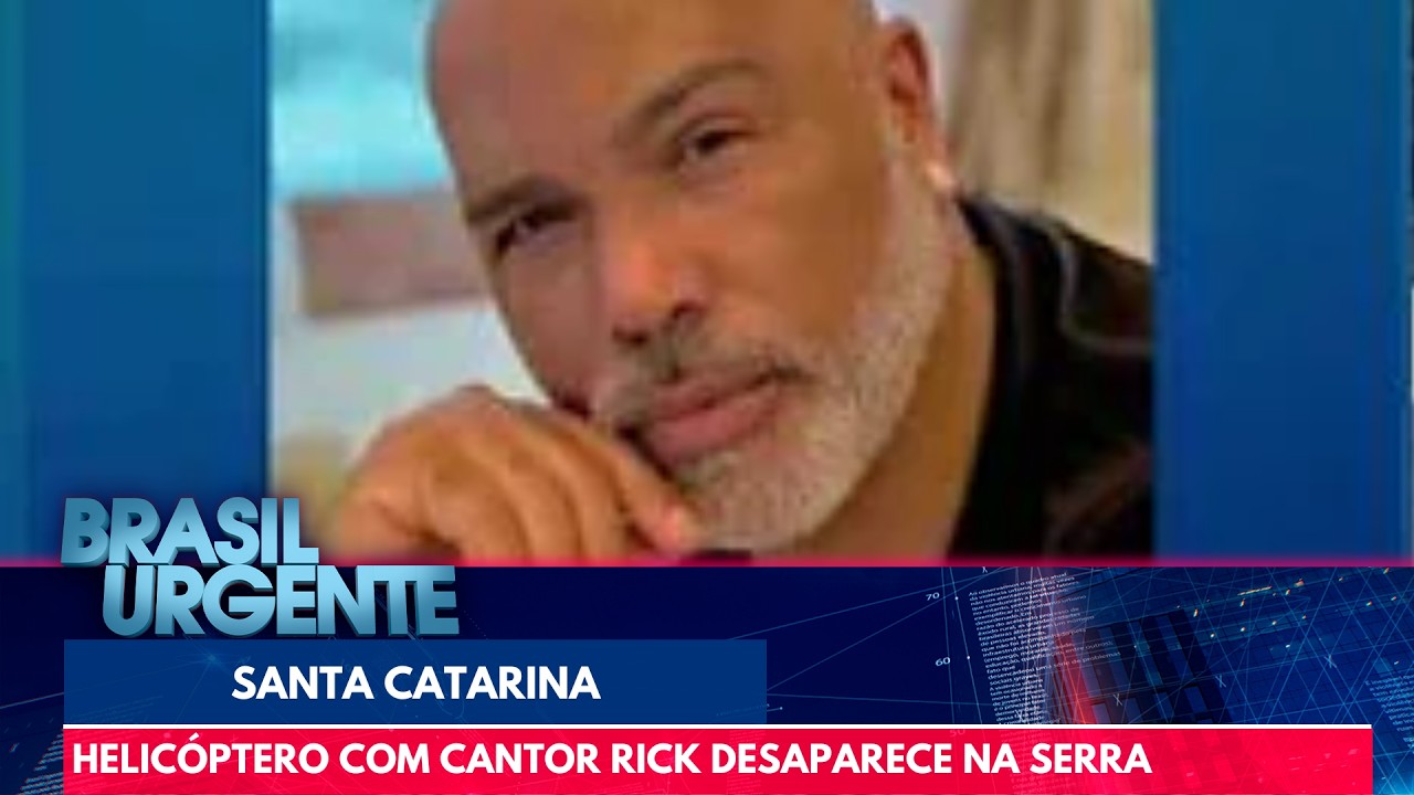 Cantor Rick estaria em helicóptero desaparecido em Santa Catarina | Brasil Urgente