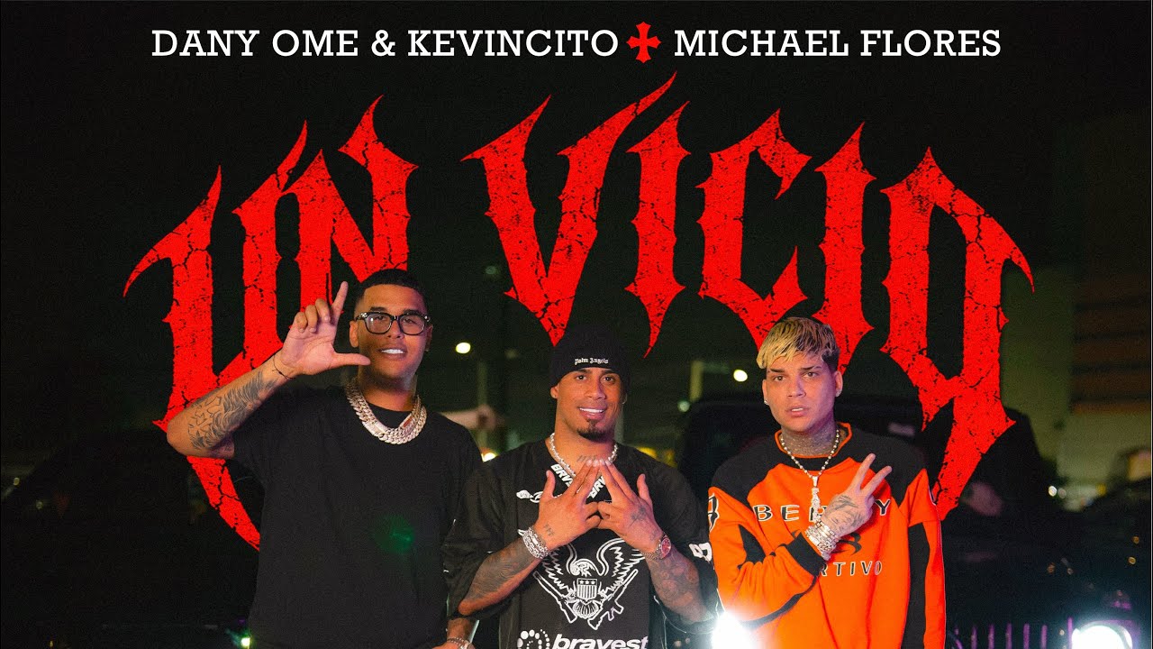 Dany Ome & Kevincito El 13 ft Michael Flores - Un Vicio  (Video Oficial)