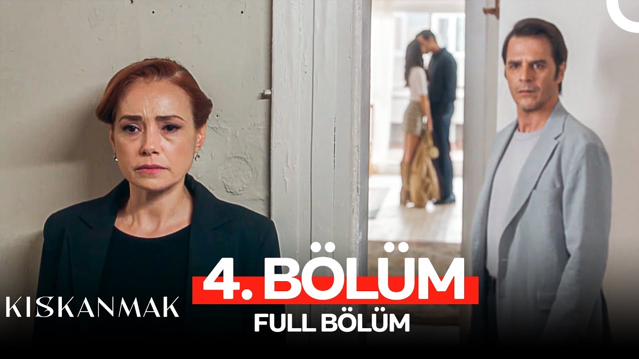 Kıskanmak 4. Bölüm