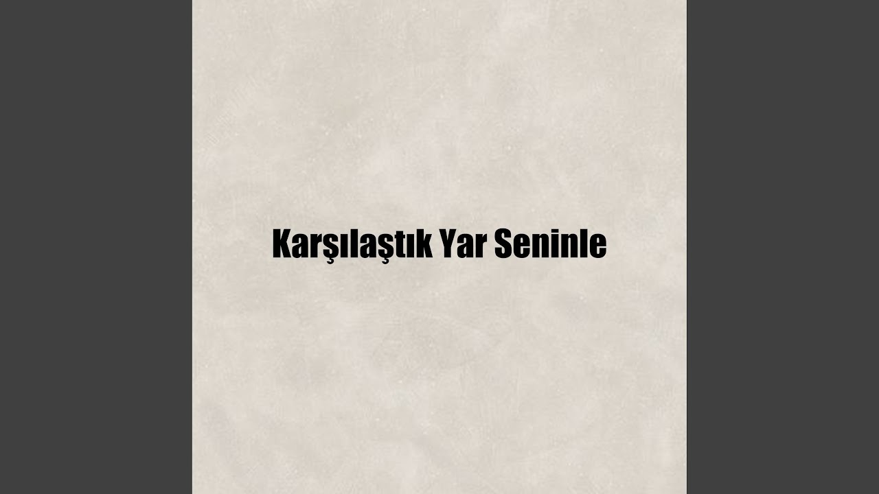 Karşılaştık Yar Seninle