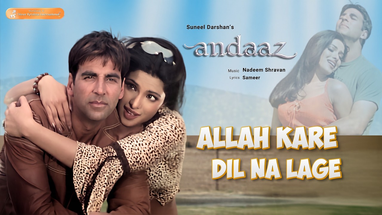 Allah Kare Dil Na Lage (Official Full Video) | Andaaz | Akshay & Priyanka | Sonu Nigam | Alka Yagnik