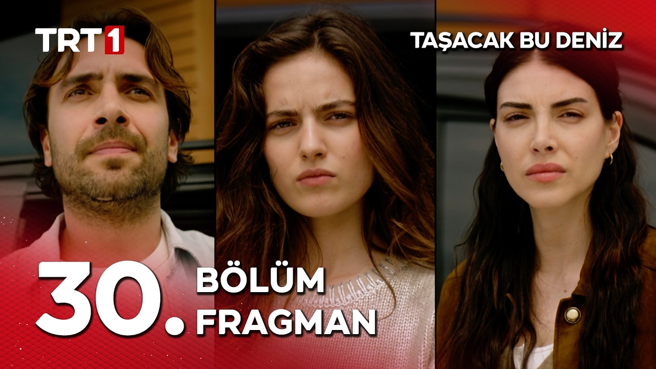 Taşacak Bu Deniz 30. Bölüm Fragmanı @tasacakbudeniztrt