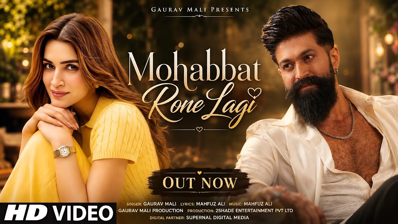 New Song 2026 | New Hindi Song | Mohabbat Rone Lagi | Yash | Kriti Sanon | New Song