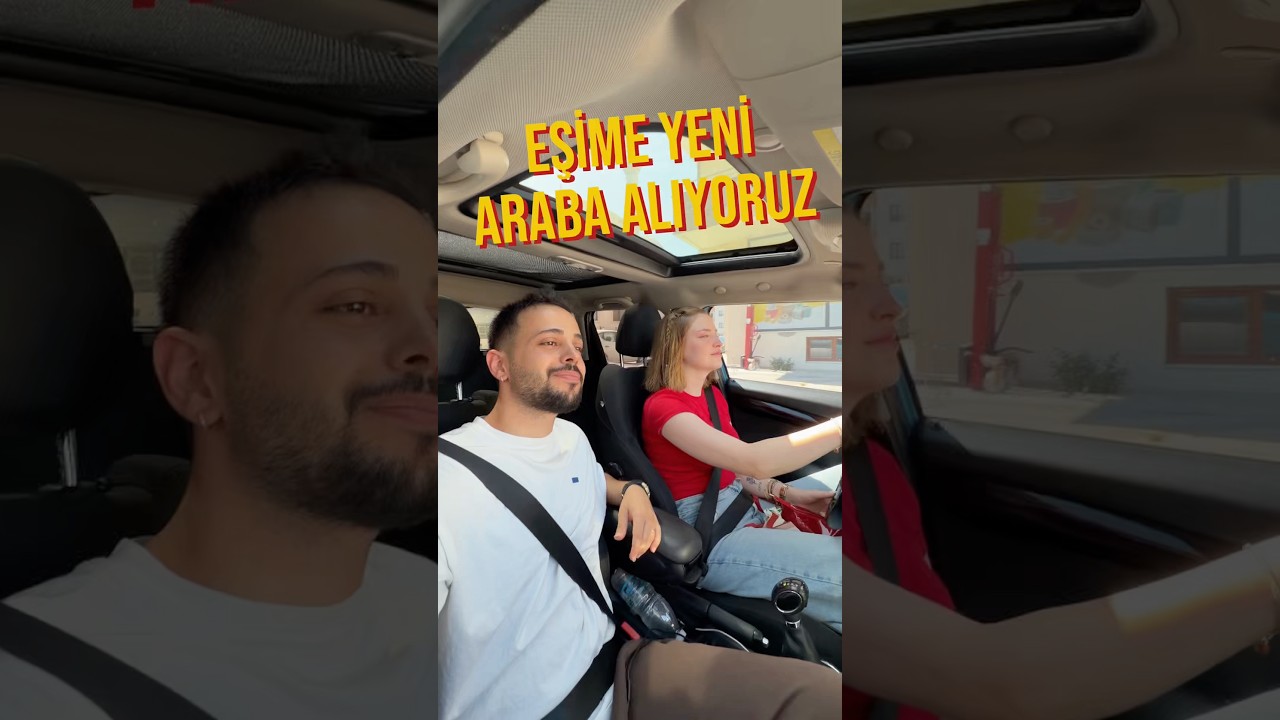 eşime yeni araba alıyoruz