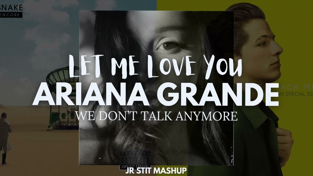 HATE THAT I MADE YOU LOVE ME X LET ME LOVE YOU X WE DON'T TALK ANYMORE (Jr Stit Mashup)