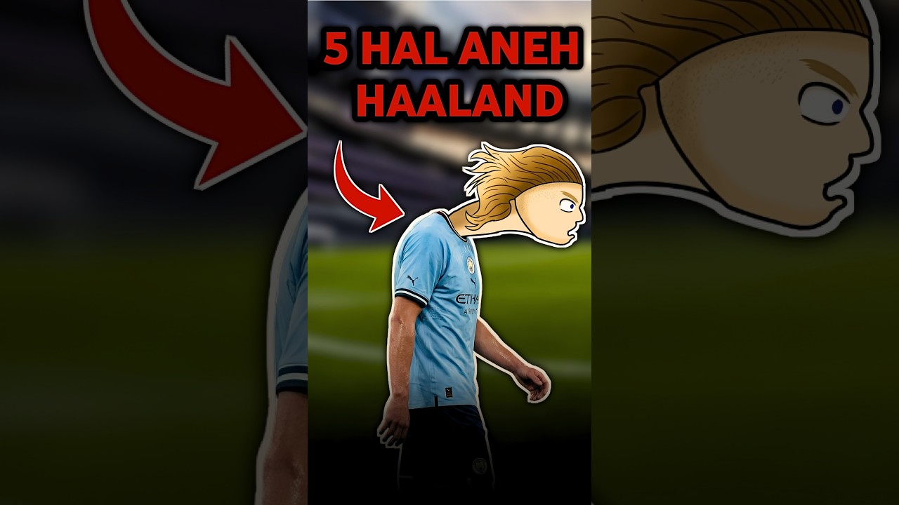 5 Keanehan Erling Haaland yang Gak Kalian Tahu
