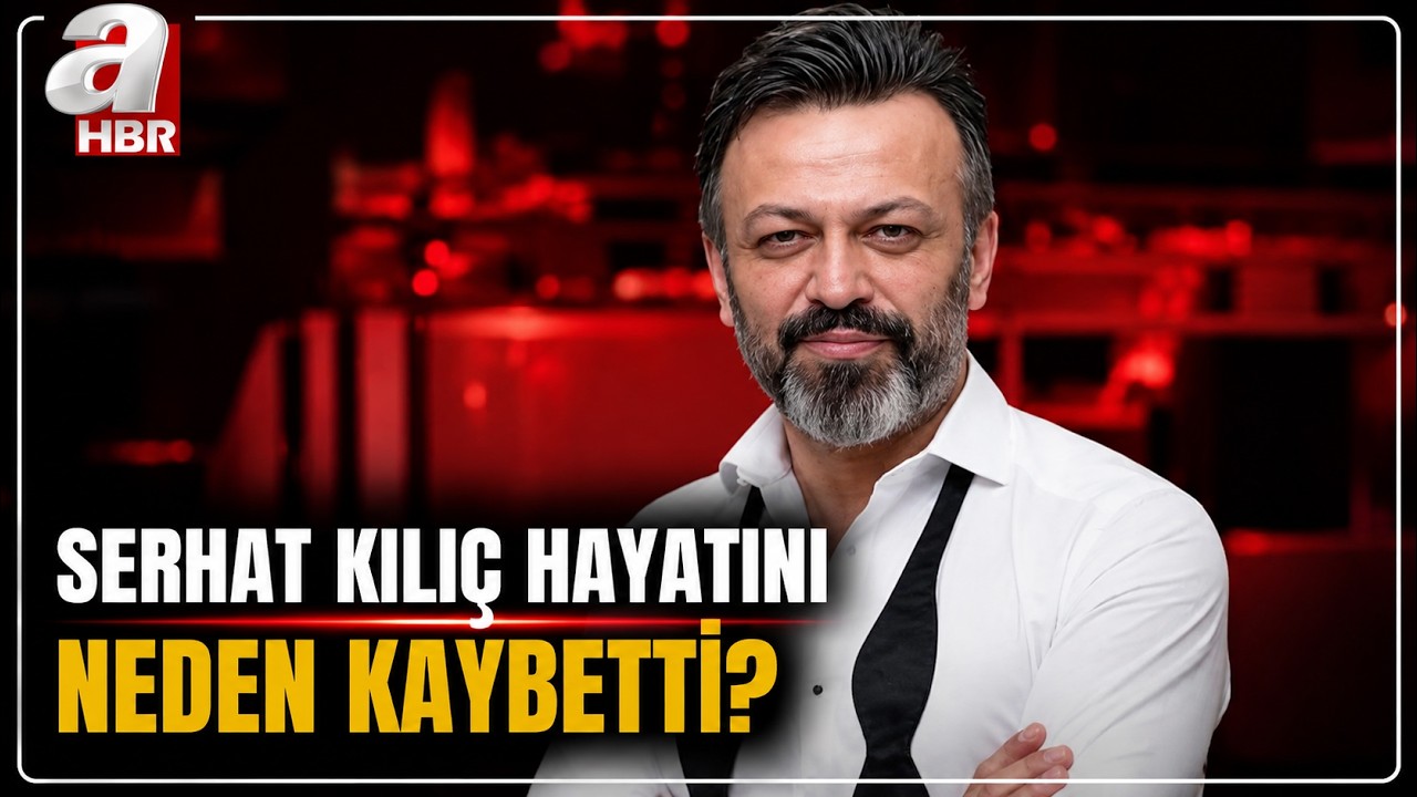 Serhat Kılıç Evinde Ölü Bulundu! Ünlü Oyuncu Neden Hayatını Kaybetti? | A Haber
