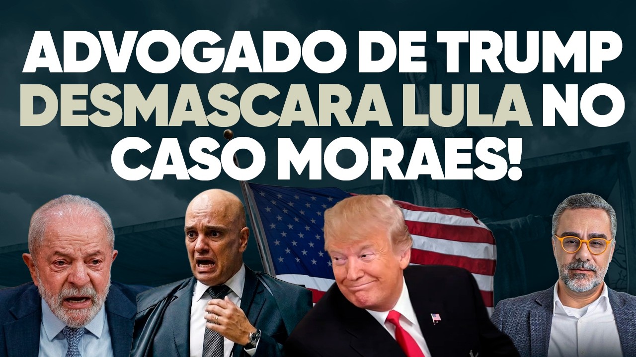 🚨 Advogado de Trump DESMASCARA Lula no Caso Moraes!