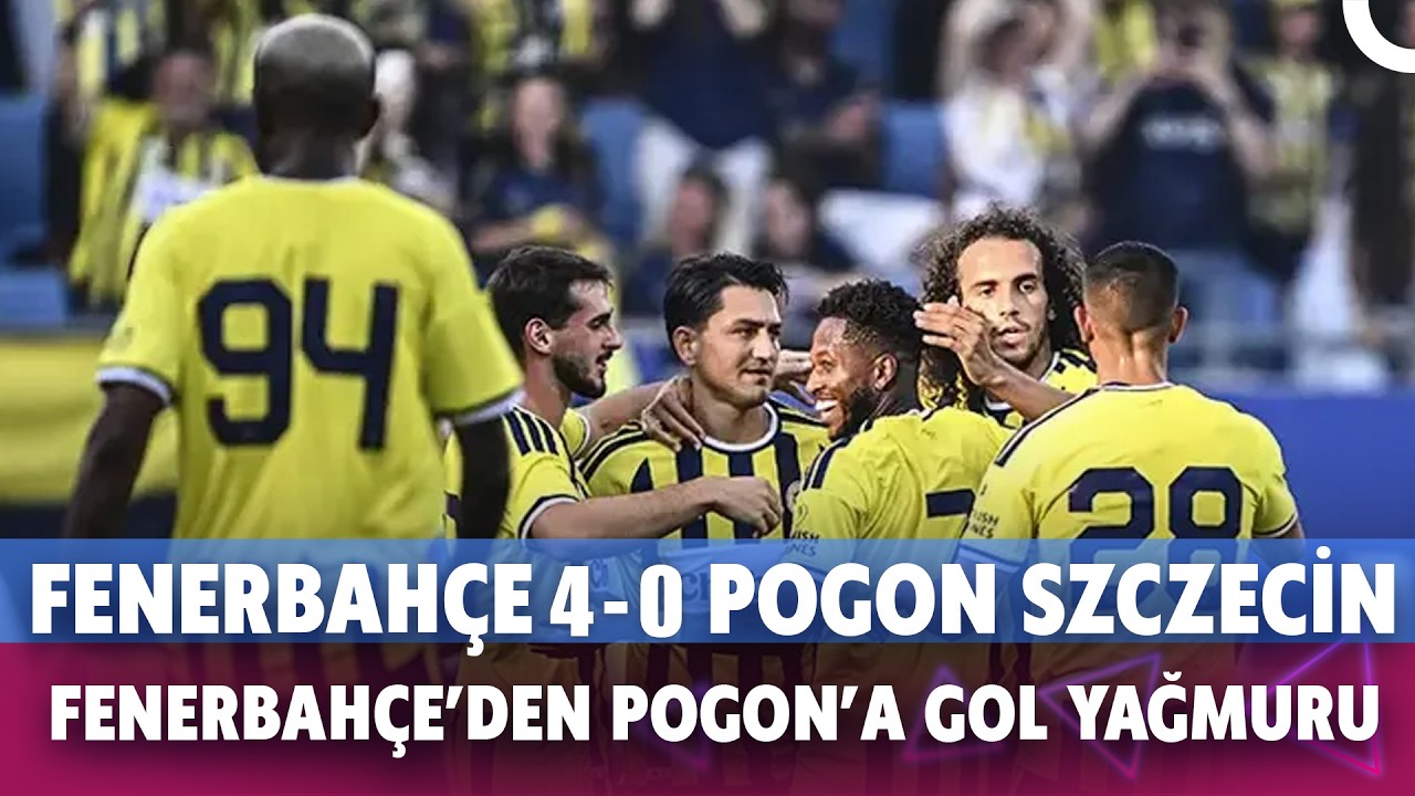 Fenerbahçe 4-0 Pogon Szczecin | GENİŞ MAÇ ÖZETİ