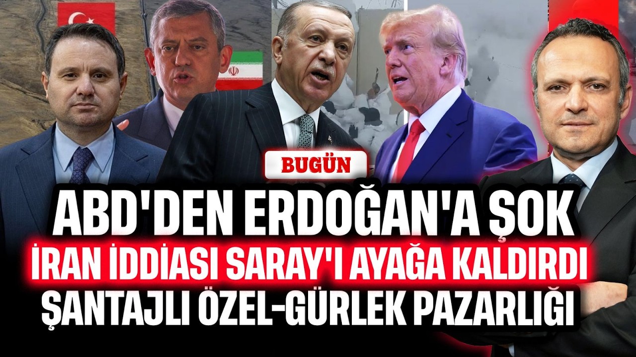 ABD'den Erdoğan'a şok! İran iddiası Saray'ı ayağa kaldırdı. Şantajlı Özel-Gürlek pazarlığı | BUGÜN