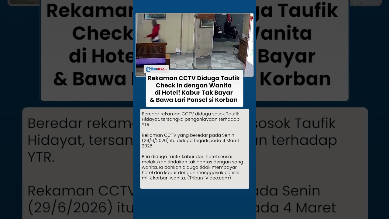 Rekaman CCTV Diduga Taufik Hidayat Ajak Wanita Check-in di Hotel: Tak Bayar, Bawa Lari Ponsel Korban