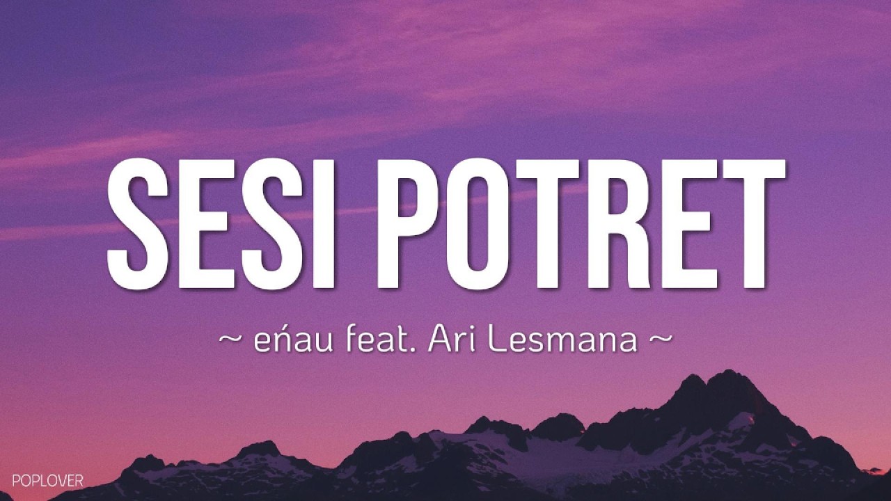 Sesi Potret - eńau feat  Ari Lesmana (lyrics)