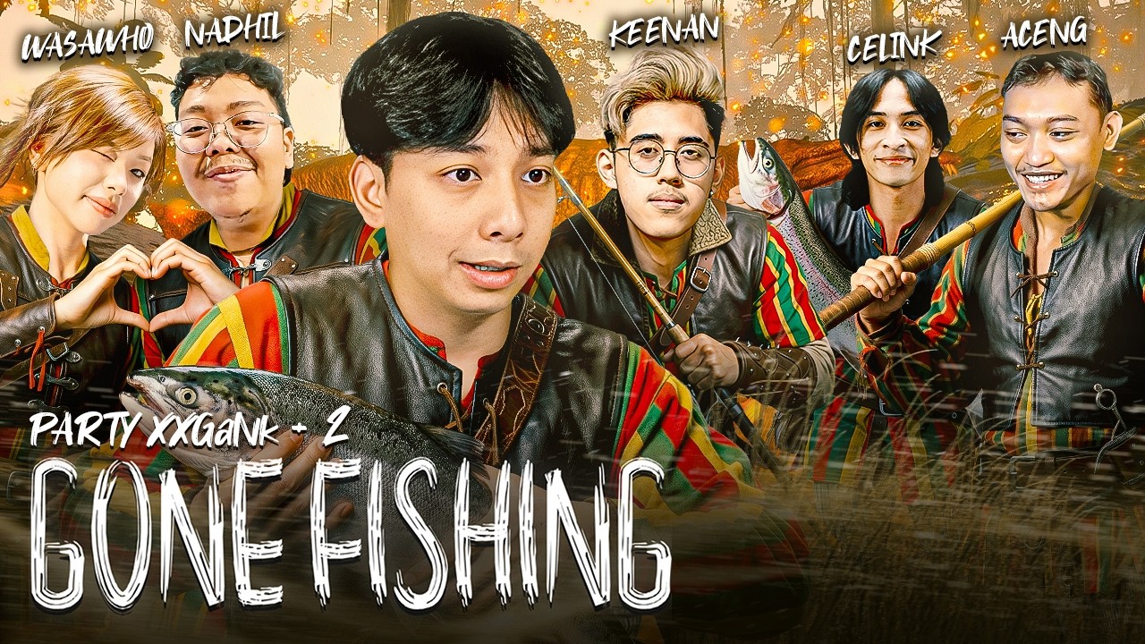 XXGANK KEDATANGAN TAMU CEWE?! - GONE FISHING #2