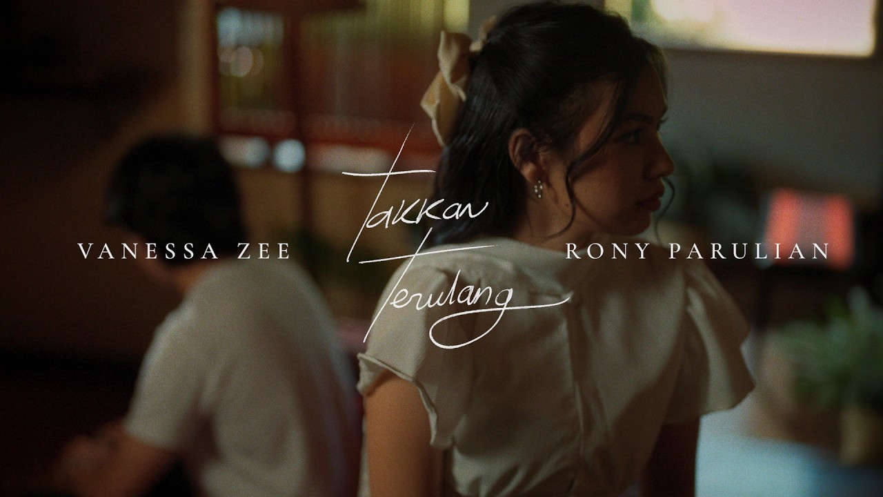 Vanessa Zee, Rony Parulian - Takkan Terulang (Official Video)