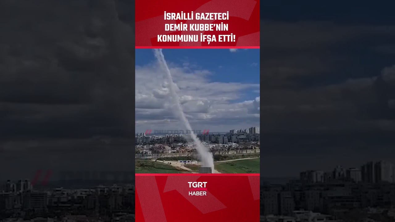 İsrailli Gazeteci Demir Kubbe’nin Konumunu İfşa Etti