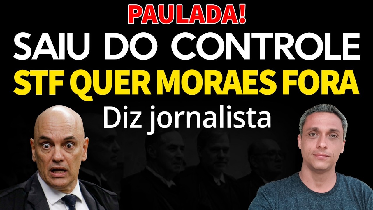 PAULADA! - Jornalista diz que Maioria do STF quer MORAES fora. "Saiu do controle!"
