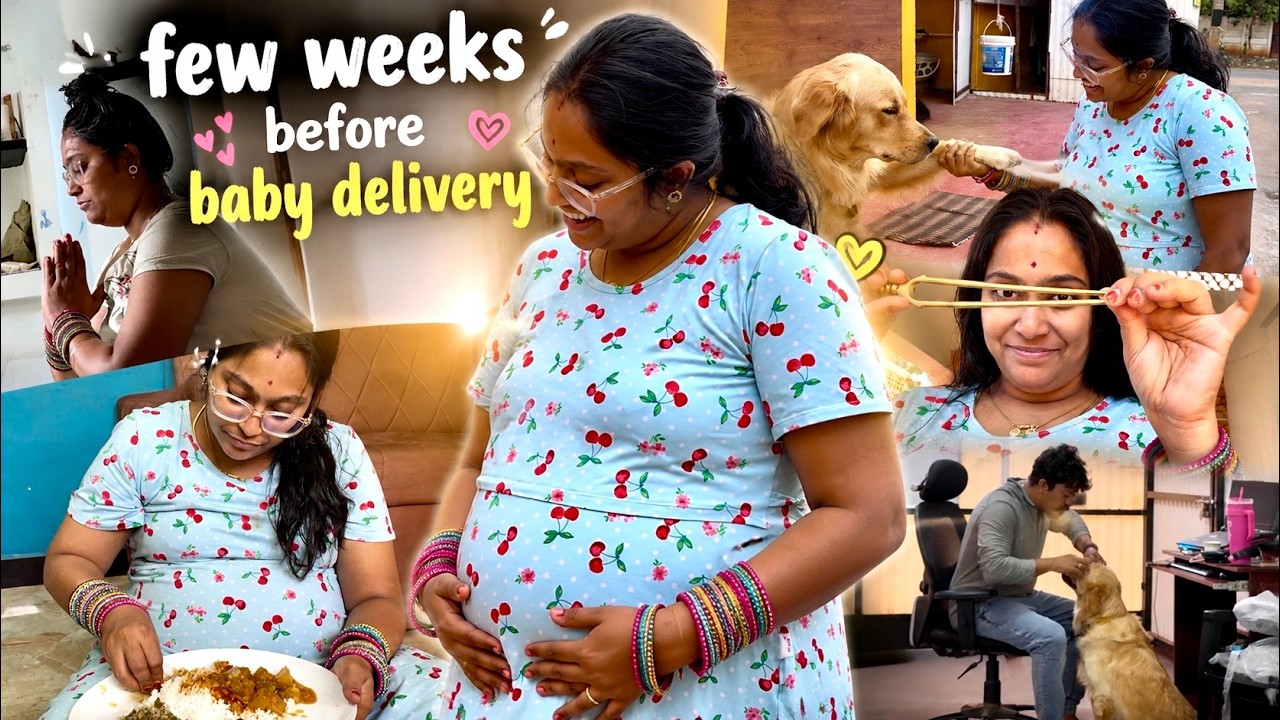 Last few weeks before Baby Delivery !!🤰