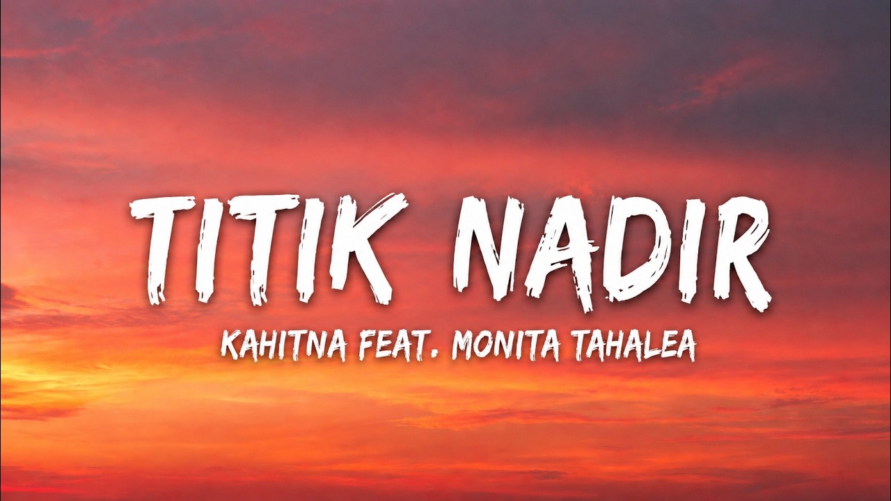 Titik Nadir - Kahitna Feat. Monita Tahalea ( Lyrics)