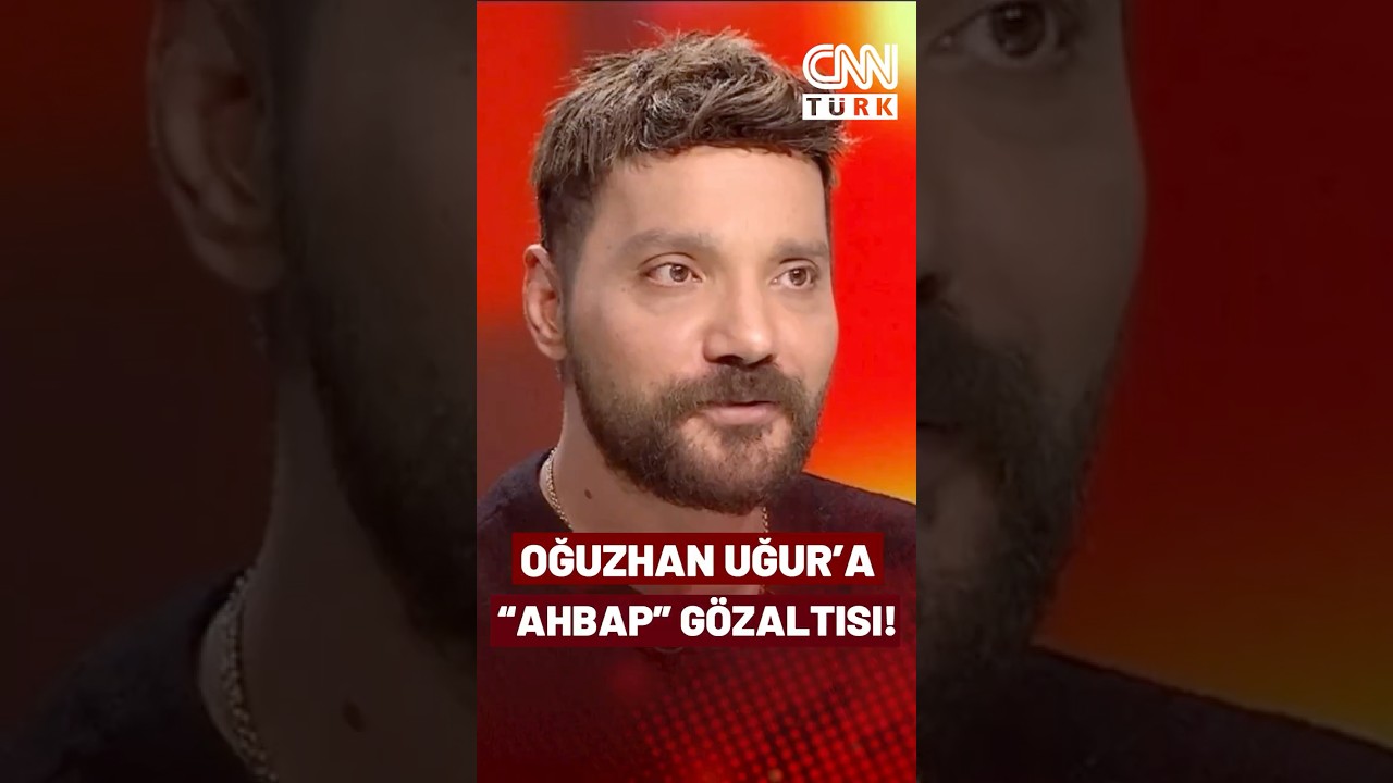 Oğuzhan Uğur Ahbap Soruşturmasında Gözaltına Alındı!