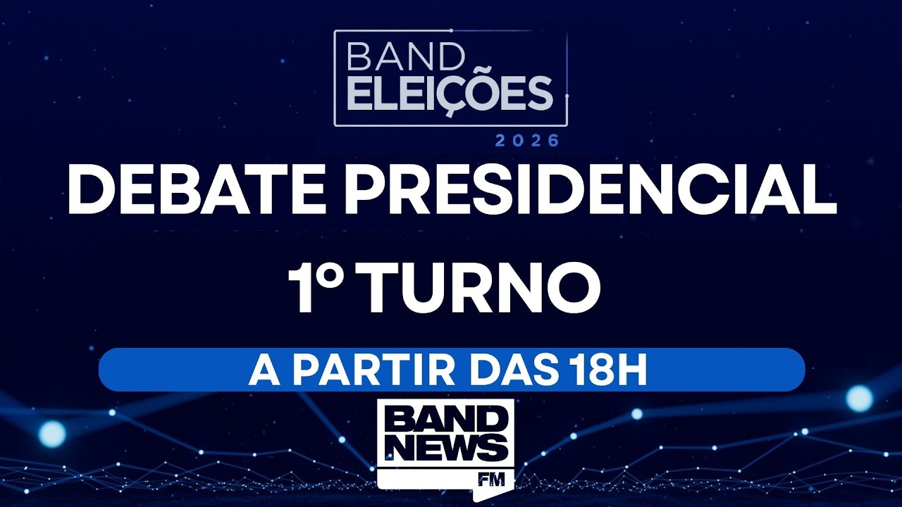TRANSMISSÃO DO DEBATE DA BAND DE CANDIDATOS À PRESIDÊNCIA | ELEIÇÕES 2026 - 23/08/2026