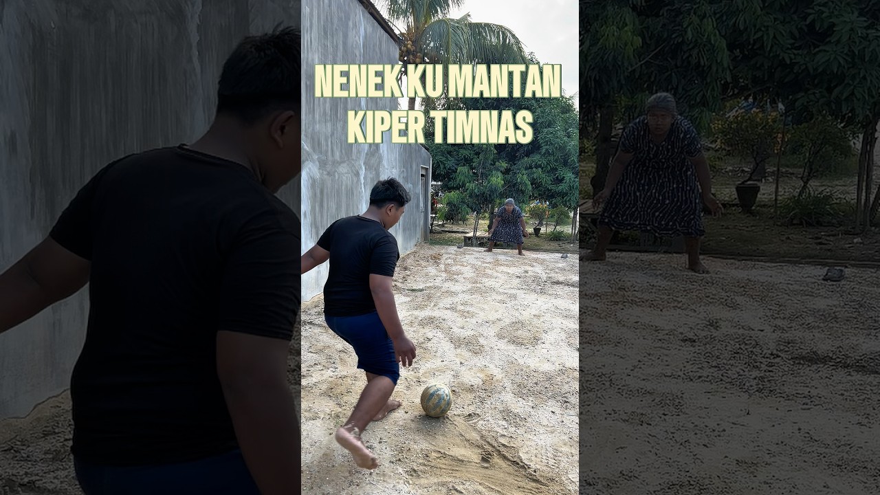 Nenek ku mantan kiper timnas kok 😎😎