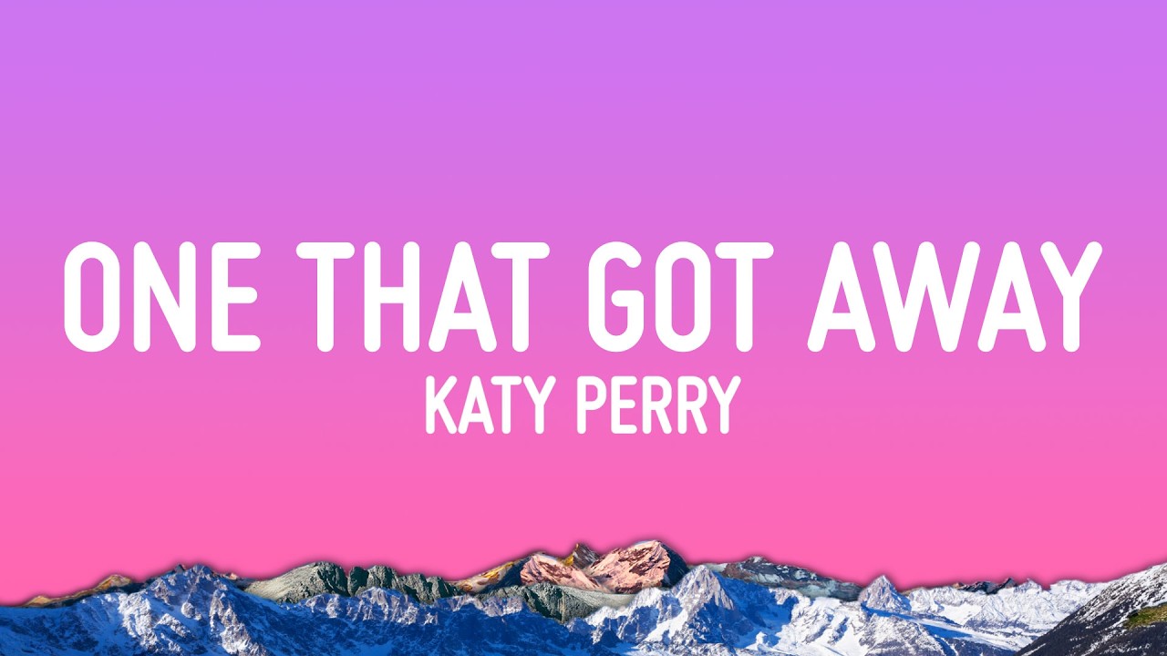 Katy Perry - The One That Got Away (Lyrics)