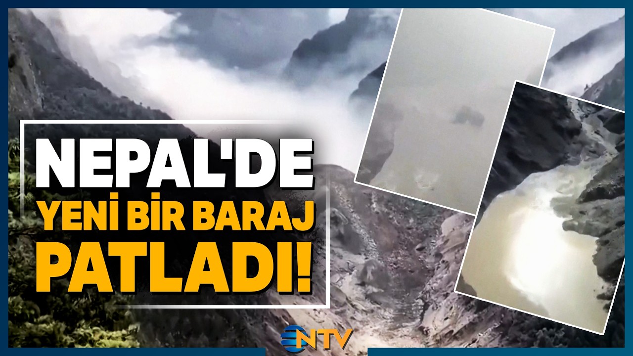 Son Dakika: Nepal'de Yeni Bir Baraj Patladı! 3 Milyon Metreküplük Devasa Dalga Her Şeyi Yıktı | NTV