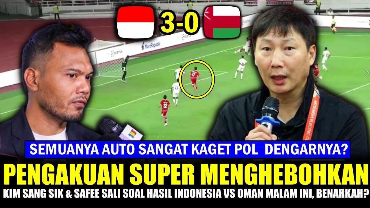 🔥 AUTO HEBOHKAN SEMUA!! Kim sang-sik Safee Sali JUJUR AKUI Hasil Indonesia vs Oman Hari ini~Validkh?